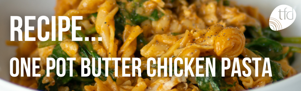 One Pot Butter Chicken Pasta - tfd gym